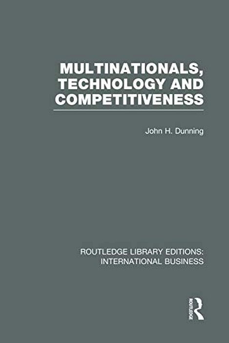 Multinationals, Technology & Competitiveness (Rle International Business)-..