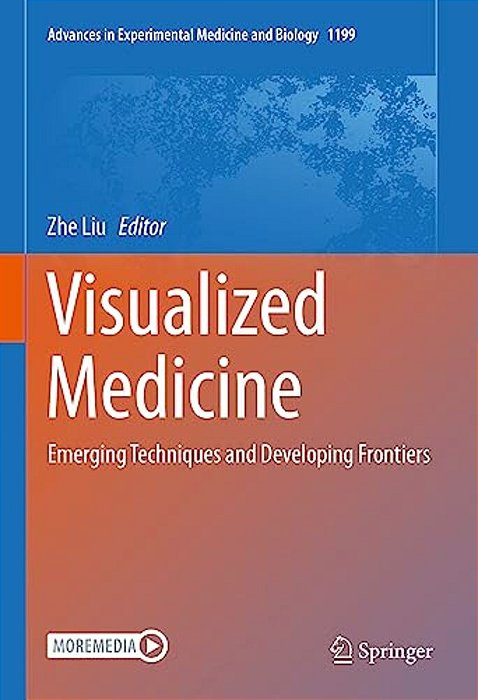Visualized Medicine: Emerging Techniques And Developing Frontiers-..