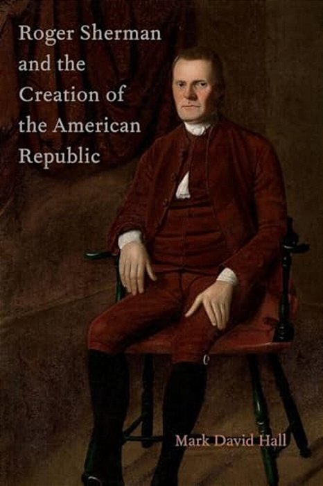Roger Sherman And The Creation Of The American Republic-..