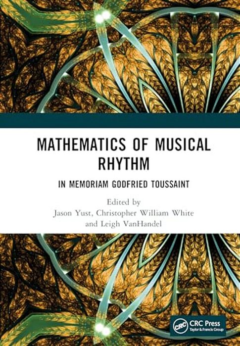 Mathematics Of Musical Rhythm: In Memoriam Godfried Toussaint-..