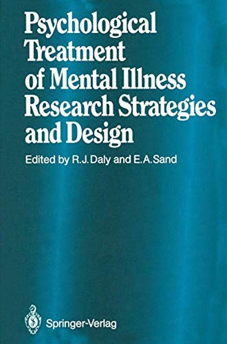 Psychological Treatment Of Mental Illness: Research Strategies And Design-..