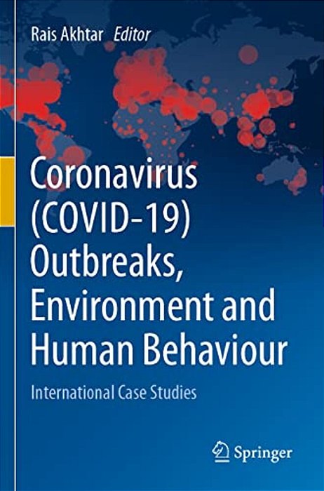 Coronavirus (Covid-19) Outbreaks, Environment And Human Behaviour: International Case Studies-..