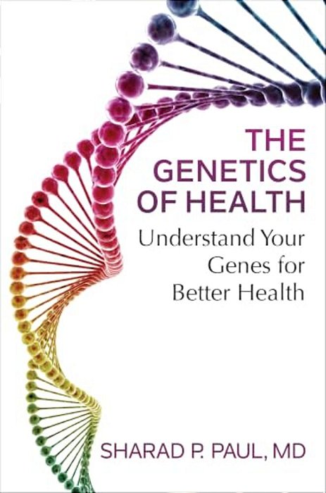 The Genetics Of Health: Understand Your Genes For Better Health-..