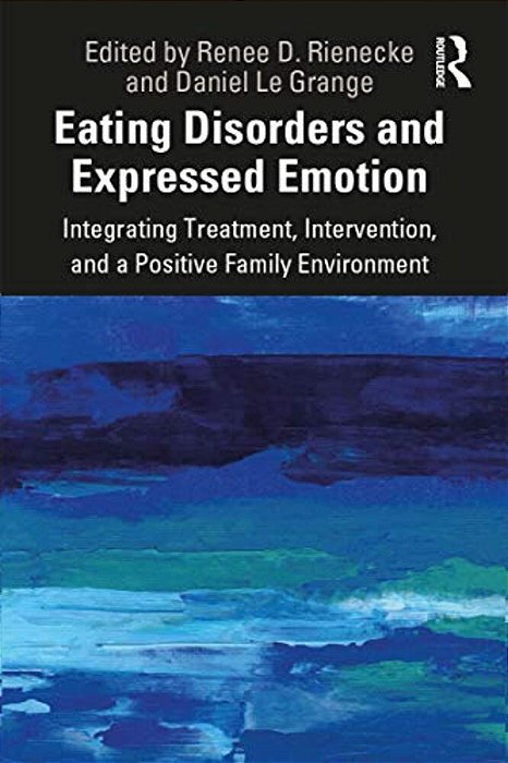 Eating Disorders And Expressed Emotion: Integrating Treatment, Intervention, And A Positive Family Environment-..