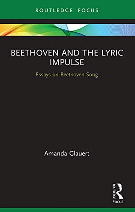 Beethoven And The Lyric Impulse: Essays On Beethoven Song-..
