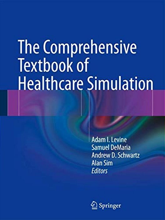 The Comprehensive Textbook Of Healthcare Simulation-..