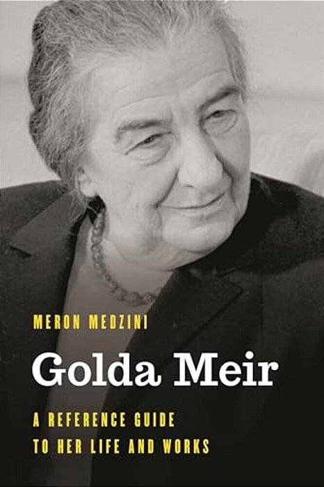 Golda Meir: A Reference Guide To Her Life And Works-..