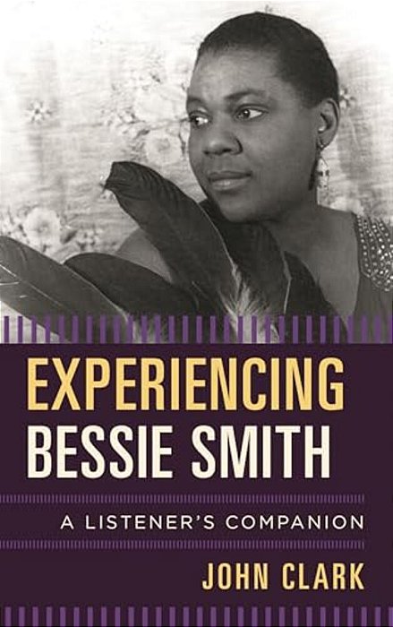 Experiencing Bessie Smith: A Listener's Companion-..
