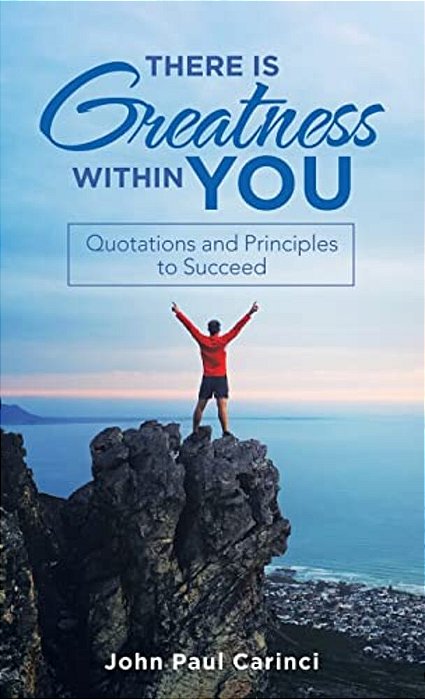 There Is Greatness Within You: Quotations And Principles To Succeed-..
