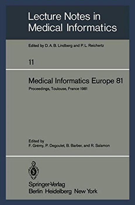 Medical Informatics Europe 81: Third Congress Of The European Federation Of Medical Informatics Proceedings, Toulouse, France March 9-13, 1981-..