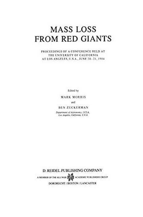 Mass Loss From Red Giants: Proceedings Of A Conference Held At The University Of California At Los Angeles, U. S. A., June 20-21, 1984-..