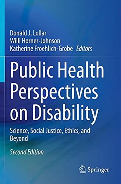 Public Health Perspectives On Disability: Science, Social Justice, Ethics, And Beyond-..