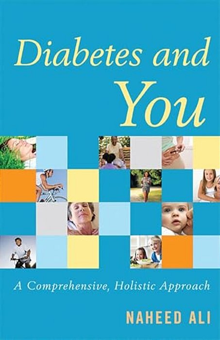 Diabetes And You: A Comprehensive, Holistic Approach-..