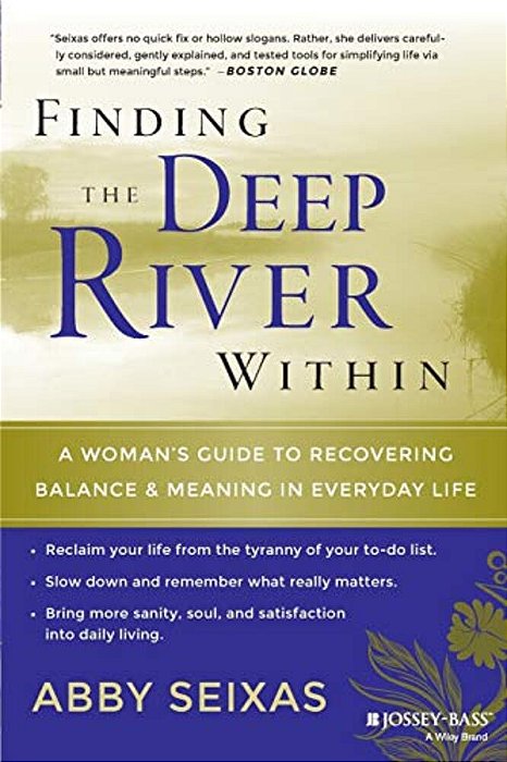 Finding The Deep River Within: A Woman's Guide To Recovering Balance And Meaning In Everyday Life-..