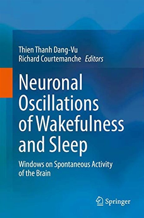 Neuronal Oscillations Of Wakefulness And Sleep: Windows On Spontaneous Activity Of The Brain-..