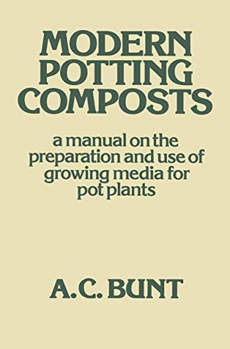 Modern Potting Composts: A Manual On The Preparation And Use Of Growing Media For Pot Plants-..
