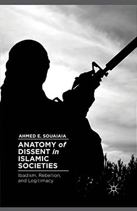 Anatomy Of Dissent In Islamic Societies: Ibadism, Rebellion, And Legitimacy-..