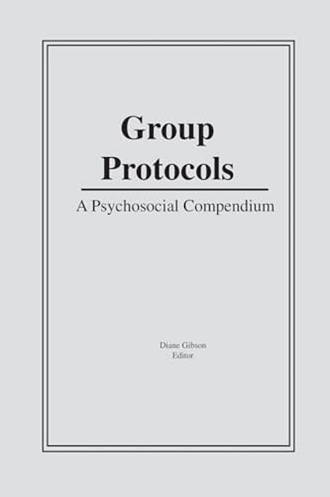 Group Protocols: A Psychosocial Compendium-..