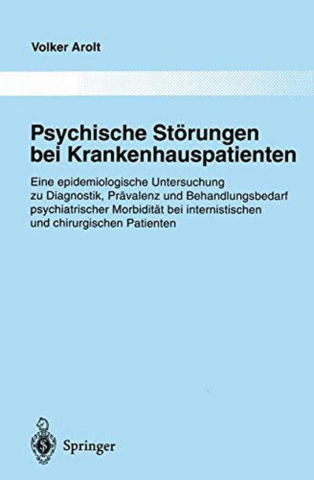 Psychische Störungen Bei Krankenhauspatienten: Eine Epidemiologische Untersuchung Zu Diagnostik, Prävalenz Und Behandlungsbedarf Psychiatrischer Morbi-..