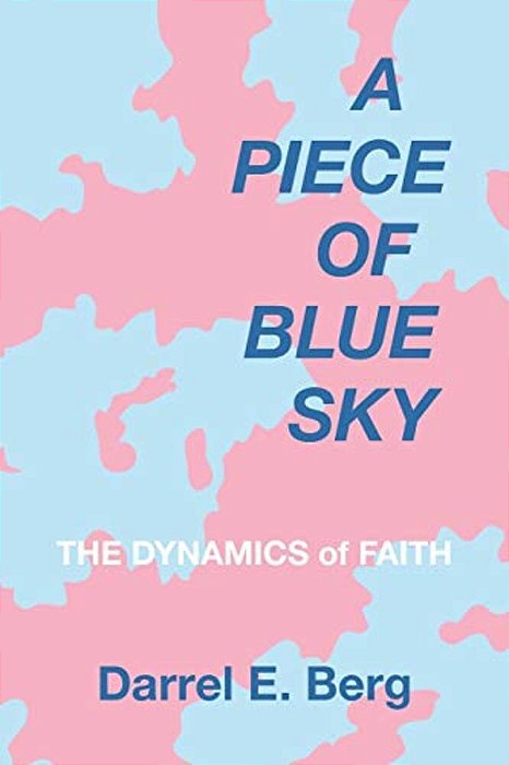 A Piece Of Blue Sky: The Dynamics Of Faith-..
