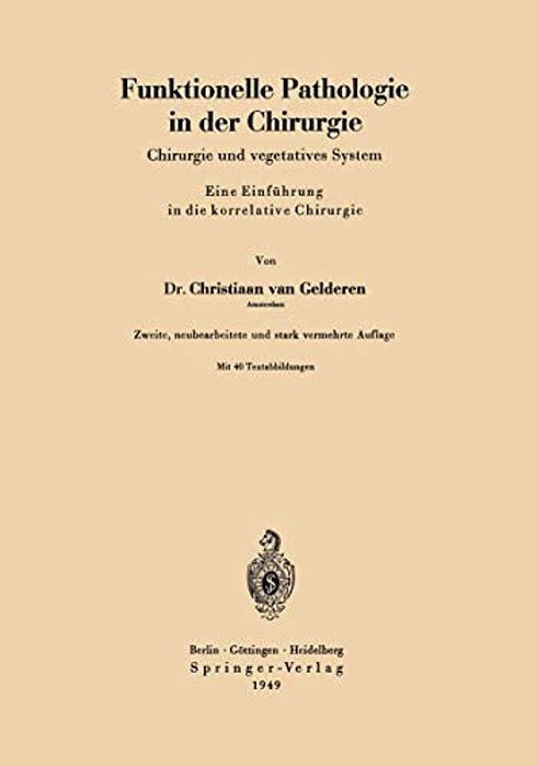 Funktionelle Pathologie In Der Chirurgie: Chirurgie Und Vegetatives System Eine Einführung In Die Korrelative Chirurgie-..