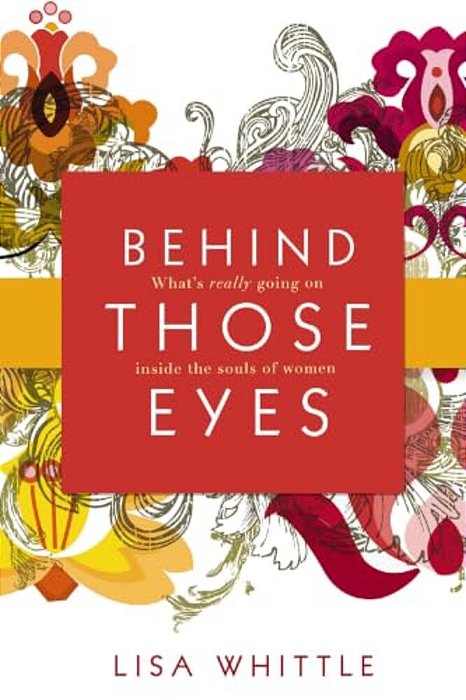 Behind Those Eyes: What's Really Going On Inside The Souls Of Women-..