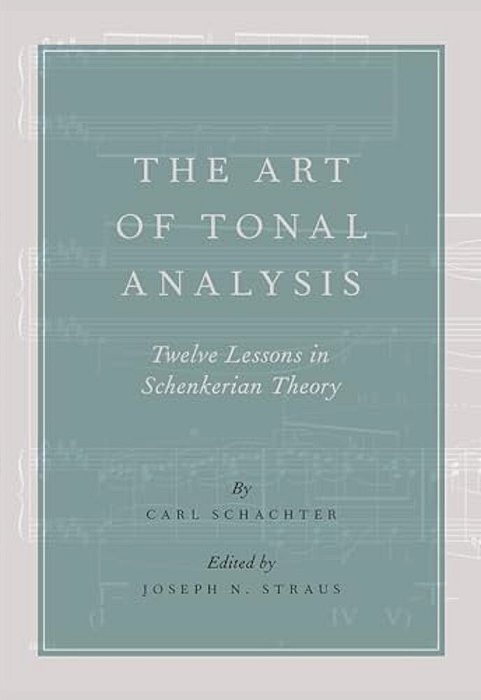 Art Of Tonal Analysis: Twelve Lessons In Schenkerian Theory-..
