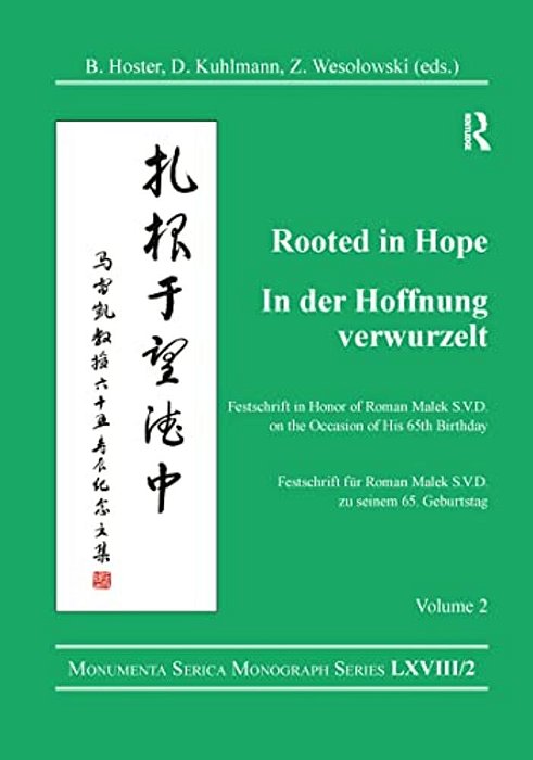 Rooted In Hope: China - Religion - Christianity Vol 2: Festschrift In Honor Of Roman Malek S. V. D. On The Occasion Of His 65Th Birthday-..