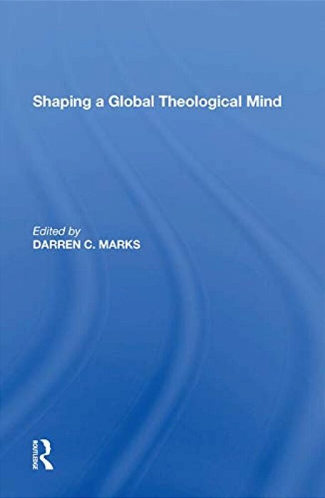 Shaping A Global Theological Mind-..