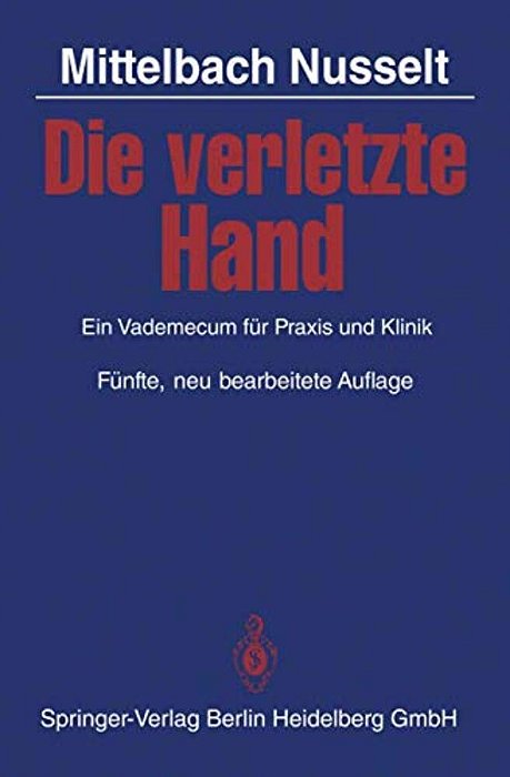 Die Verletzte Hand: Ein Vademecum Für Praxis Und Klinik-..