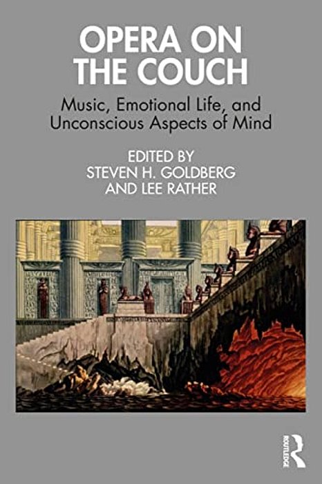 Opera On The Couch: Music, Emotional Life, And Unconscious Aspects Of Mind-..