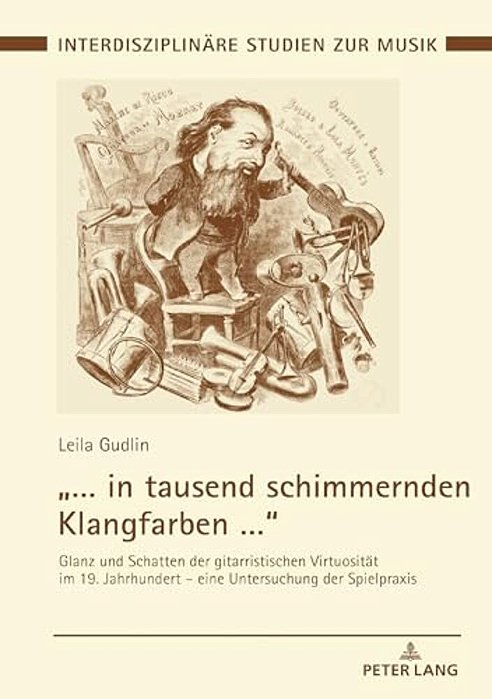 "... In Tausend Schimmernden Klangfarben...": Glanz Und Schatten Der Gitarristischen Virtuositaet Im 19. Jahrhundert - Eine Untersuchung Der Spielpra-..