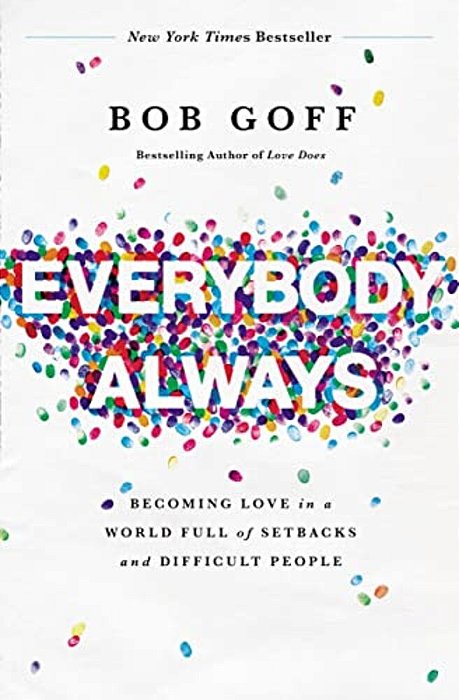 Everybody, Always: Becoming Love In A World Full Of Setbacks And Difficult People-..