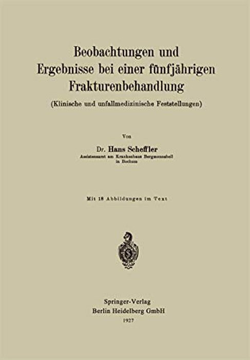 Beobachtungen Und Ergebnisse Bei Einer Fünfjährigen Frakturenbehandlung (Klinische Und Unfallmedizinische Feststellungen)-..