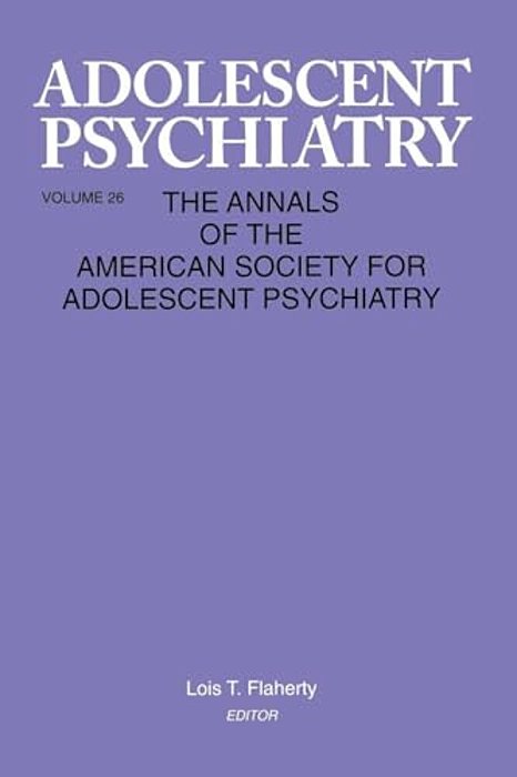 Adolescent Psychiatry, V. 26: Annals Of The American Society For Adolescent Psychiatry-..