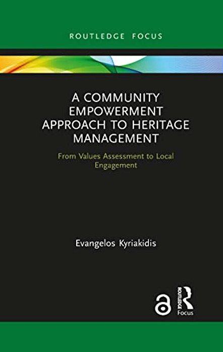 A Community Empowerment Approach To Heritage Management: From Values Assessment To Local Engagement-..