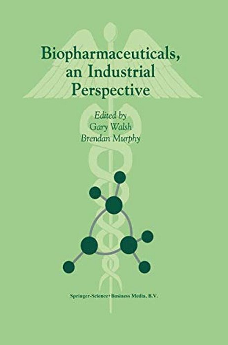 Biopharmaceuticals, An Industrial Perspective-..
