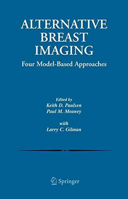 Alternative Breast Imaging: Four Model-Based Approaches-..