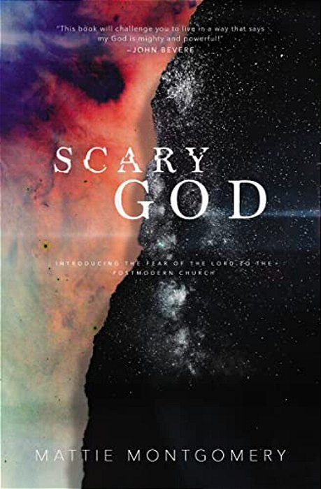 Scary God: Introducing The Fear Of The Lord To The Postmodern Church-..