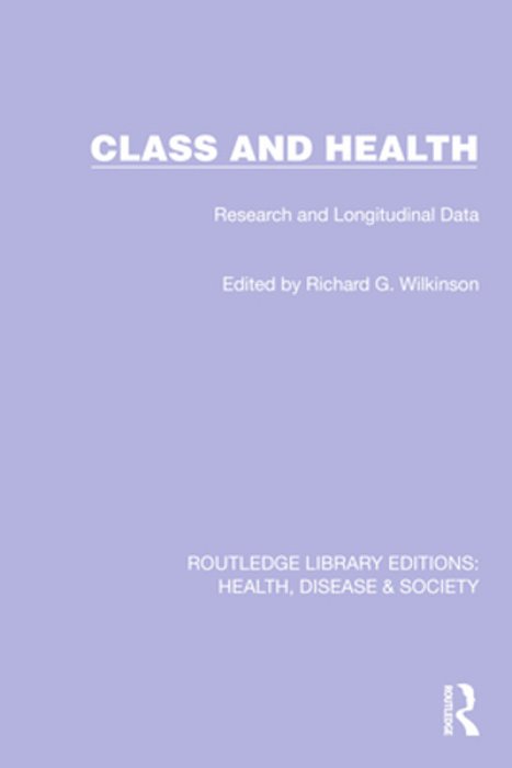 Class And Health: Research And Longitudinal Data-..