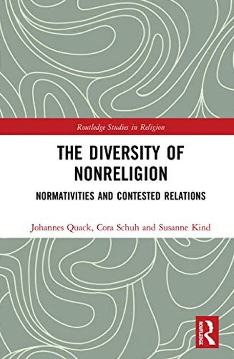 The Diversity Of Nonreligion: Normativities And Contested Relations-..