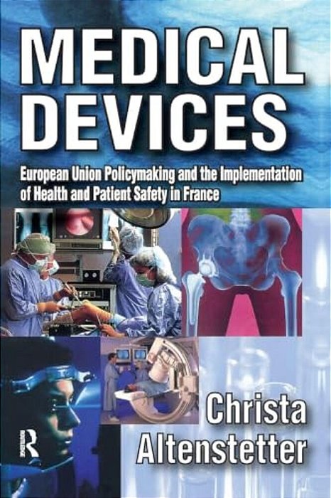 Medical Devices: European Union Policymaking And The Implementation Of Health And Patient Safety In France-..