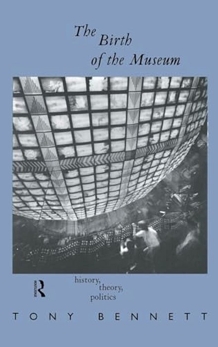 The Birth Of The Museum: History, Theory, Politics-..