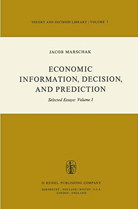 Economic Information, Decision, And Prediction: Selected Essays: Volume I Part I Economics Of Decision-..