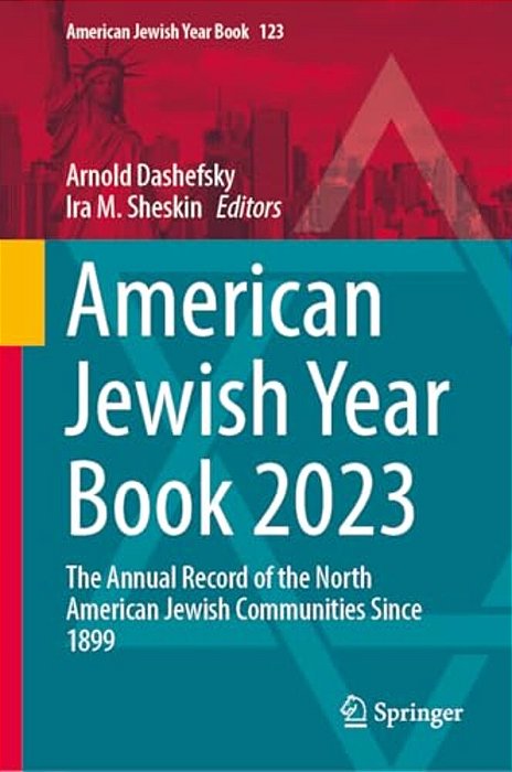 American Jewish Year Book 2023: The Annual Record Of The North American Jewish Communities Since 1899-..