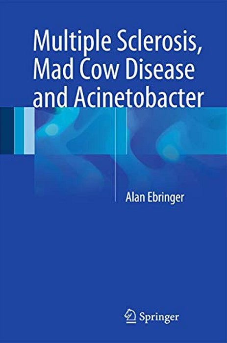 Multiple Sclerosis, Mad Cow Disease And Acinetobacter-..