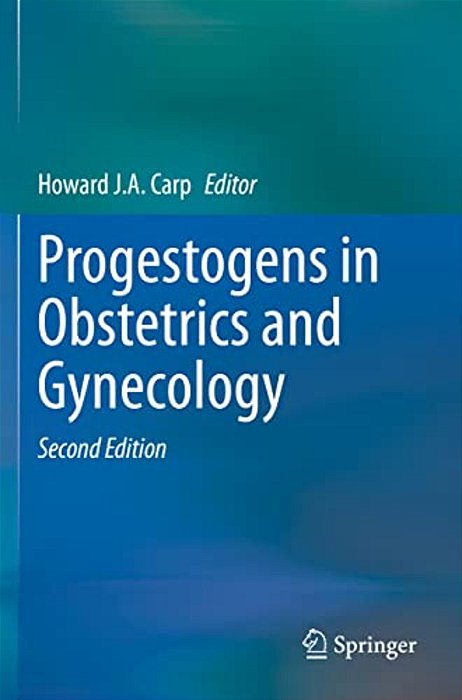 Progestogens In Obstetrics And Gynecology-..