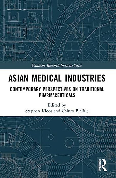 Asian Medical Industries: Contemporary Perspectives On Traditional Pharmaceuticals-..