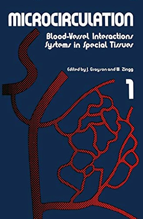 Microcirculation: Blood-Vessel Interactions Systems In Special Tissues 1-..