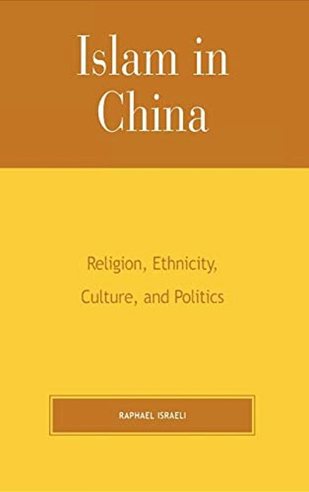 Islam In China: Religion, Ethnicity, Culture, And Politics-..